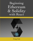 Beginning Ethereum and Solidity with React By Greg Lim Cover Image