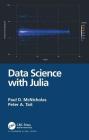 Data Science with Julia By Paul D. McNicholas, Peter Tait Cover Image