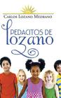Pedacitos de Lozano By Carlos Lozano Medrano Cover Image