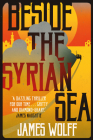 Beside the Syrian Sea By James Wolff Cover Image