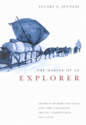 The Making of an Explorer: George Hubert Wilkins and the Canadian Arctic Expedition, 1913-1916 (McGill-Queen's Indigenous and Northern Studies #38) By Stuart E. Jenness, Stuart E. Jenness Cover Image