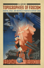 Topographies of Fascism: Habitus, Space, and Writing in Twentieth-Century Spain (Toronto Iberic) By Nil Santianez Cover Image