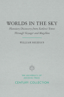 Worlds in the Sky: Planetary Discovery from Earliest Times Through Voyager and Magellan (Century Collection) By William Sheehan Cover Image