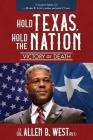 Hold Texas, Hold the Nation: Victory or Death By Allen B. West Cover Image