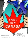 Brave New Canada: Meeting the Challenge of a Changing World By Derek H. Burney, Fen Osler Hampson, Derek H. Burney, Fen Osler Hampson Cover Image