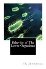 Behavior of The Lower Organisms By H. S. Jennings Cover Image