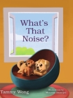 What's That Noise? By Tammy Wong, Mousam Banerjee (Illustrator) Cover Image