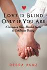 Love Is Blind Only If You Are: A Woman S Clear-Headed Guide to Deliberate Dating By Debra Kunz Cover Image