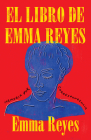 El libro de Emma Reyes / The Book of Emma Reyes: Memoria por correspondencia By Emma Reyes Cover Image