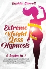Extreme Weight Loss Hypnosis: 2 books in 1: Extreme weight loss hypnosis for women & Gastric Band Hypnosis Extreme Weight Loss. Stop Sugar Cravings, Cover Image