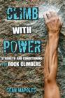 Climb With Power: Strength and Conditioning for Rock Climbers By Sean Mapoles Cover Image