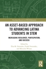 An Asset-Based Approach to Advancing Latina Students in STEM: Increasing Resilience, Participation, and Success By Frank Fernandez (Editor), Miranda Wilson (Editor), Elsa Gonzalez (Editor) Cover Image