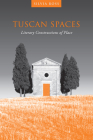 Tuscan Spaces: Literary Constructions of Space (Toronto Italian Studies) Cover Image