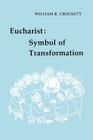 Eucharist: Symbol of Transformation By William R. Crockett Cover Image