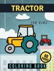Tractor Coloring Book For Kids: Ages 2-4 Toddlers Adults Images For Beginners Learning By Platine Arrow Cover Image