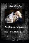 Seelenverwandt, MIA - Die Alpha-Luna: Jugendliteratur, Paranormale Fantasy-Romanze By Bea Stache Cover Image