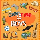 Count & Find For Boys: A Fun Counting Picture Puzzle Activity Book for Boys Counting Book For Preschoolers and Kindergarten Boys By Kidzo Garden Cover Image