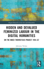 Hidden and Devalued Feminized Labour in the Digital Humanities: On the Index Thomisticus Project 1954-67 (Digital Research in the Arts and Humanities) Cover Image