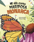 Mi Vida Como Mariposa Monarca By Duc Nguyen (Illustrator), John Sazaklis Cover Image