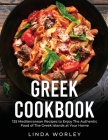 Greek Cookbook: 125 Mediterranean Recipes to Enjoy The Authentic Food of The Greek Islands at Your Home Cover Image