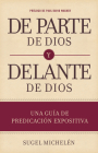 De parte de Dios y delante de Dios: Una guía de predicación expositiva Cover Image