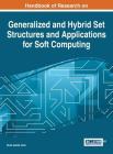 Handbook of Research on Generalized and Hybrid Set Structures and Applications for Soft Computing By Sunil Jacob John (Editor) Cover Image