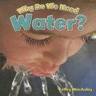 Why Do We Need Water? By Kelley MacAulay Cover Image
