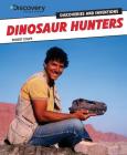 Dinosaur Hunters (Discovery Education: Discoveries and Inventions) By Edward Close Cover Image