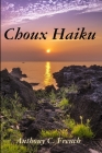 Choux Haiku By Anthony C. French Cover Image
