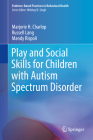 Play and Social Skills for Children with Autism Spectrum Disorder (Evidence-Based Practices in Behavioral Health) Cover Image