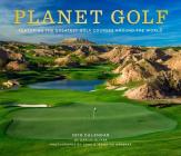 Planet Golf 2019 Wall Calendar: Featuring the Greatest Golf Courses Around the World Cover Image