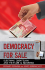 Democracy for Sale: Elections, Clientelism, and the State in Indonesia By Edward Aspinall, Ward Berenschot Cover Image