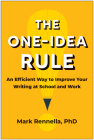 The One-Idea Rule: An Efficient Way to Improve Your Writing at School and Work By Mark Rennella, PhD Cover Image