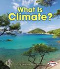 What Is Climate? (First Step Nonfiction -- Let's Watch the Weather) By Jennifer Boothroyd Cover Image