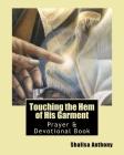 Touching the Hem of His Garment: Prayer & Devotional Book: Touching God's Heart Through Prayer Cover Image