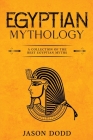 Egyptian Mythology: A Collection of the Best Egyptian Myths By Jason Dodd Cover Image