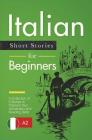 Italian Short Stories for Beginners: A Collection of 5 Stories to Improve Your Vocabulary and Reading Skills By Verblix, Martina Lombardi Cover Image