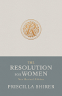 The Resolution for Women, New Revised Edition By Priscilla Shirer, Stephen Kendrick (Foreword by), Alex Kendrick (Foreword by) Cover Image