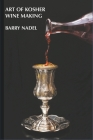 Art of Kosher Wine Making By Barry Nadel Cover Image
