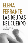 Las deudas del cuerpo / Those Who Leave and Those Who Stay (Dos Amigas / Neapolitan Novels #3) By Elena Ferrante Cover Image