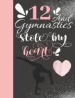 12 And Gymnastics Stole My Heart: Sketchbook For Tumbler Girls - 12 Years Old Gift For A Gymnast - Sketchpad To Draw And Sketch In By Krazed Scribblers Cover Image