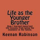 Life as the Younger Brother: How I learned important life lessons from being the youngest in the family. Cover Image