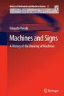 Machines and Signs: A History of the Drawing of Machines (History of Mechanism and Machine Science #17) Cover Image