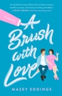A Brush with Love: A Novel By Mazey Eddings Cover Image