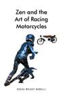Zen and the Art of Racing Motorcycles By Gregg Wright Bonelli Cover Image