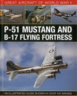 Great Aircraft of World War II: P-51 Mustang & B-17 Flying Fortress: An Illustrated Guide Shown in Over 100 Images Cover Image