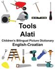English-Croatian Tools/Alati Children's Bilingual Picture Dictionary Cover Image