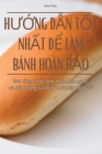 HƯỚng DẪn TỐt NhẤt ĐỂ Làm Bánh Hoàn HẢo Cover Image