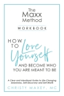 The Maxx METHOD: How to Love Yourself and Become Who You Are Meant to Be By Christy Maxey Cover Image