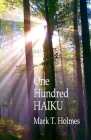 One Hundred Haiku By Mark Holmes Cover Image